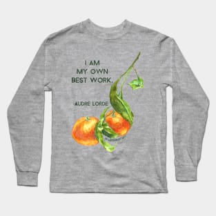 I Am My Own Best Work, Audre Lorde Long Sleeve T-Shirt